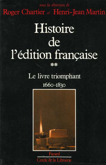 HISTOIRE DE L'EDITION FRANCAISE - LE LIVRE TRIOMPHANT (1660-1830)