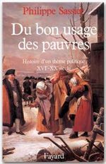 DU BON USAGE DES PAUVRES - HISTOIRE D'UN THEME POLITIQUE (XVIE-XXE SIECLE)
