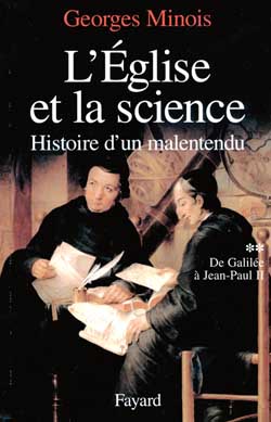 L'EGLISE ET LA SCIENCE - HISTOIRE D'UN MALENTENDU. DE GALILEE A JEAN-PAUL II