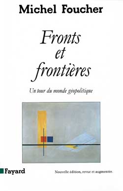 FRONTS ET FRONTIERES - UN TOUR DU MONDE GEOPOLITIQUE