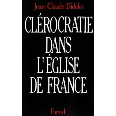 CLEROCRATIE DANS L'EGLISE DE FRANCE