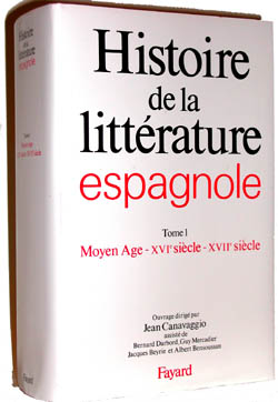 HISTOIRE DE LA LITTERATURE ESPAGNOLE - LE MOYEN AGE - XVIE SIECLE - XVIIE SIECLE