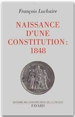 NAISSANCE D'UNE CONSTITUTION : 1848