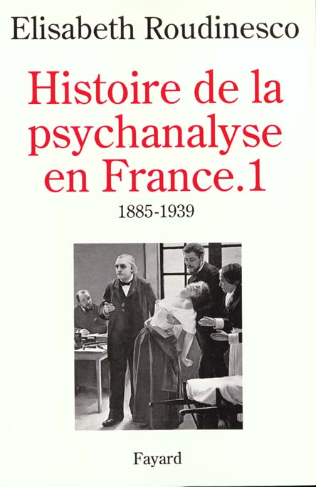 HISTOIRE DE LA PSYCHANALYSE EN FRANCE - (1885-1939)