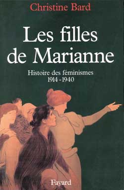 LES FILLES DE MARIANNE - HISTOIRE DES FEMINISMES (1914-1940)