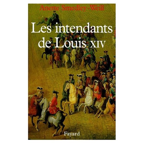 LES INTENDANTS DE LOUIS XIV