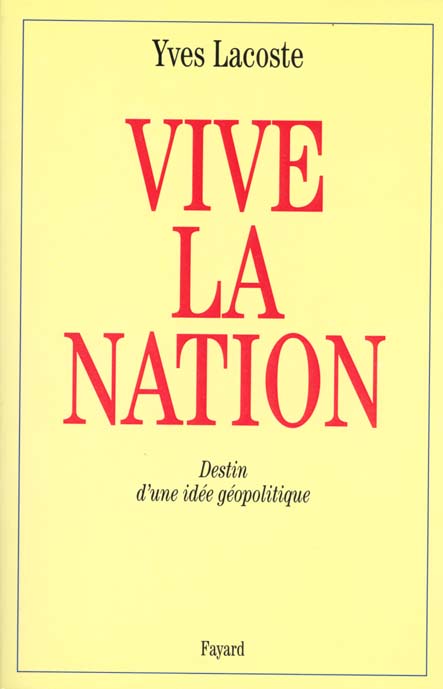VIVE LA NATION - DESTIN D'UNE IDEE GEOPOLITIQUE