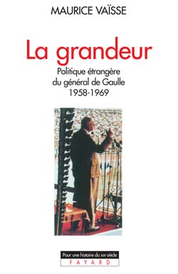 LA GRANDEUR - POLITIQUE ETRANGERE DU GENERAL DE GAULLE (1958-1969)