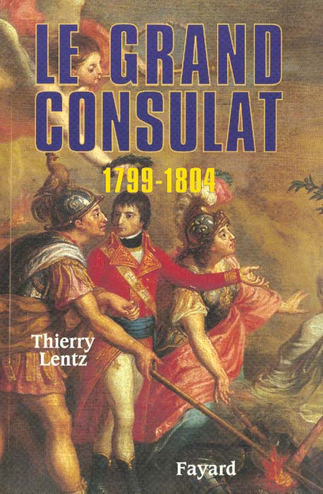 LE GRAND CONSULAT 1799 - 1804