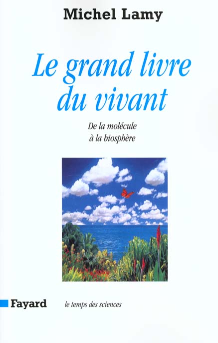 LE GRAND LIVRE DU VIVANT - DE LA MOLECULE A LA BIOSPHERE