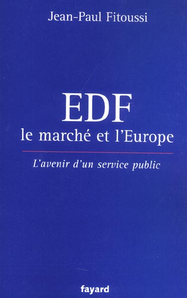 EDF, LE MARCHE ET L'EUROPE - L'AVENIR D'UN SERVICE PUBLIC