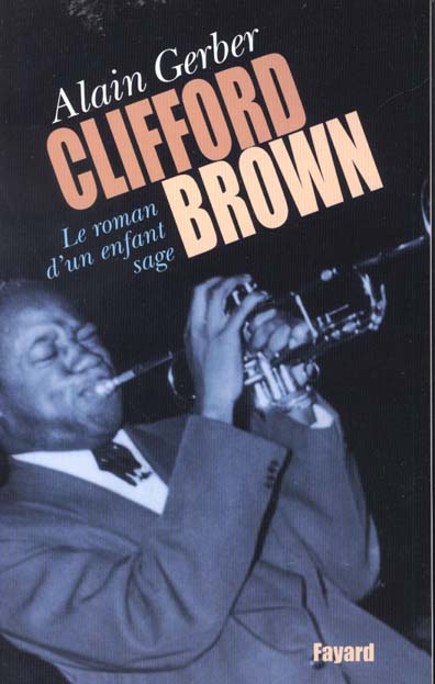 CLIFFORD BROWN - LE ROMAN D'UN ENFANT SAGE