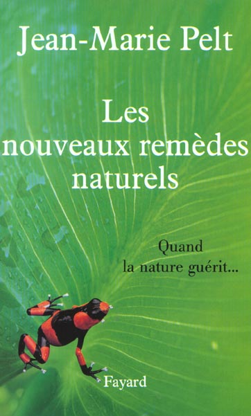 LES NOUVEAUX REMEDES NATURELS - QUAND LA NATURE GUERIT...