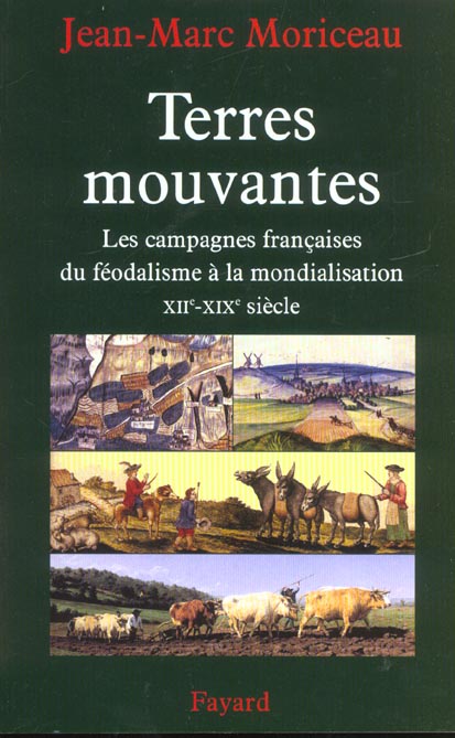 TERRES MOUVANTES - LES CAMPAGNES FRANCAISES, DU FEODALISME A LA MONDIALISATION (XIIE-XIXE SIECLE)