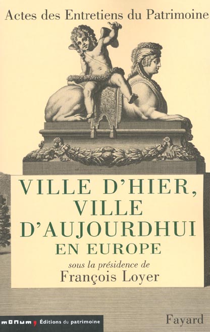 VILLE D'HIER, VILLE D'AUJOURD'HUI EN EUROPE - ENTRETIENS DU PATRIMOINE 2000