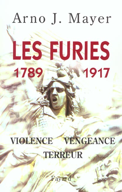 LES FURIES (1789-1917) - VIOLENCE, VENGEANCE, TERREUR