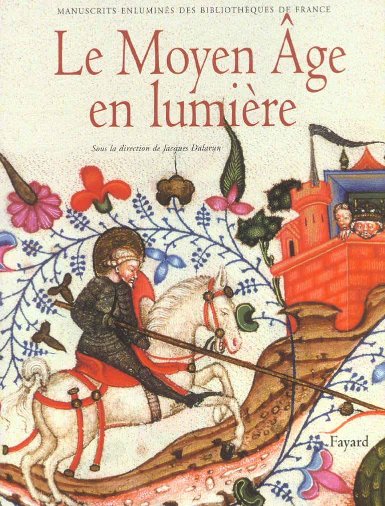 LE MOYEN AGE EN LUMIERE - MANUSCRITS ENLUMINES DES BIBLIOTHEQUES DE FRANCE