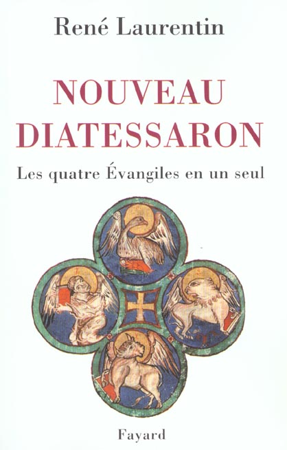 NOUVEAU DIATESSARON - LES QUATRE EVANGILES EN UN SEUL
