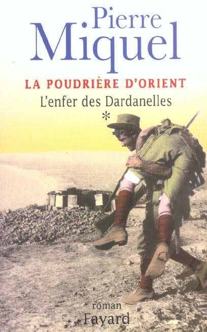 LA POUDRIERE D'ORIENT, TOME 1 - L'ENFER DES DARDANELLES