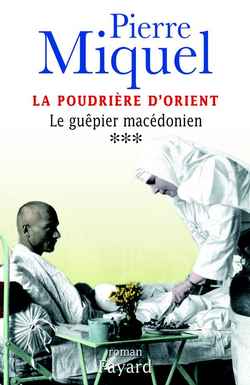 LA POUDRIERE D'ORIENT, TOME 3 - LE GUEPIER MACEDONIEN