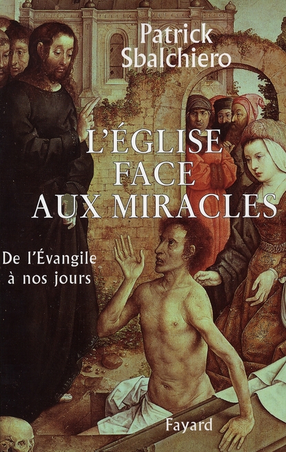 L'EGLISE FACE AUX MIRACLES - DE L'EVANGILE A NOS JOURS