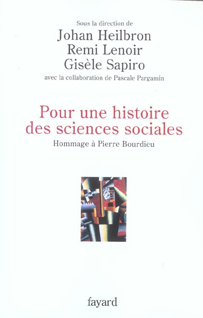POUR UNE HISTOIRE DES SCIENCES SOCIALES - HOMMAGE A PIERRE BOURDIEU