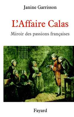 L'AFFAIRE CALAS - MIROIR DES PASSIONS FRANCAISES