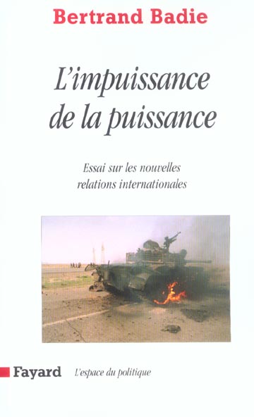 L'IMPUISSANCE DE LA PUISSANCE - ESSAI SUR LES NOUVELLES RELATIONS INTERNATIONALES