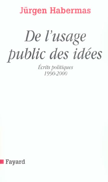 DE L'USAGE PUBLIC DES IDEES - ECRITS POLITIQUES 1990-2000