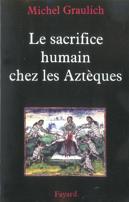 LE SACRIFICE HUMAIN CHEZ LES AZTEQUES