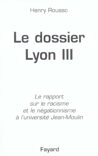 LE DOSSIER DE LYON III - LE RAPPORT SUR LE RACISME ET LE NEGATIONNISME A L'UNIVERSITE JEAN-MOULIN