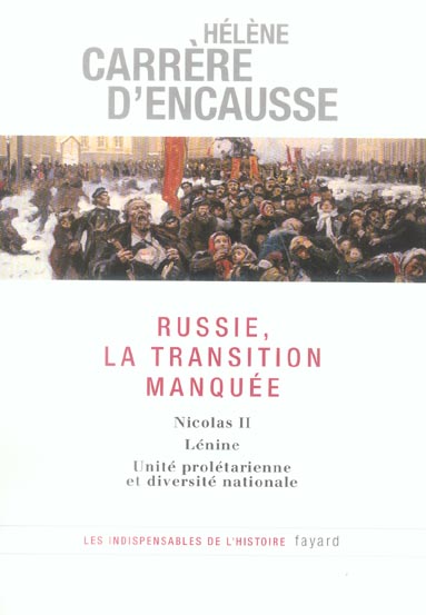 RUSSIE, LA TRANSITION MANQUEE - NICOLAS II - LENINE - UNITE PROLETARIENNE ET DIVERSITE NATIONALE