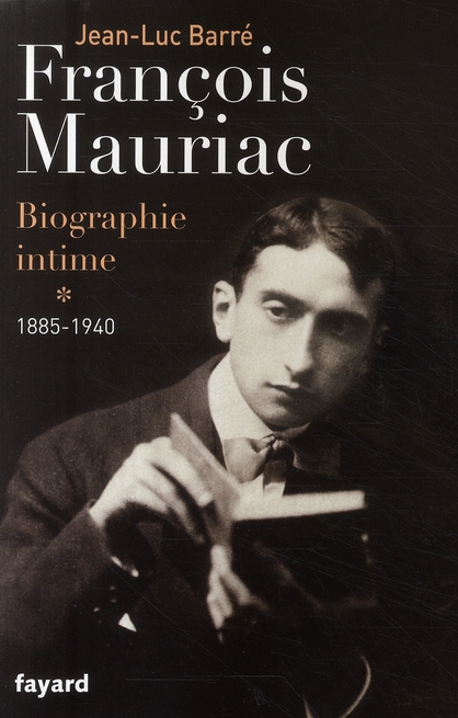 FRANCOIS MAURIAC - BIOGRAPHIE INTIME, 1885-1940
