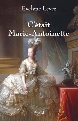 C'ETAIT MARIE-ANTOINETTE