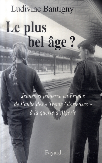 LE PLUS BEL AGE ? - JEUNES ET JEUNESSE EN FRANCE DE L'AUBE DES 