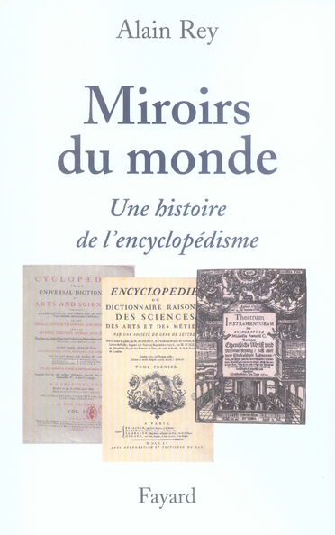 MIROIRS DU MONDE - UNE HISTOIRE DE L'ENCYCLOPEDISME