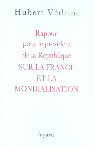 RAPPORT POUR LE PRESIDENT DE LA REPUBLIQUE SUR LA FRANCE ET LA MONDIALISATION