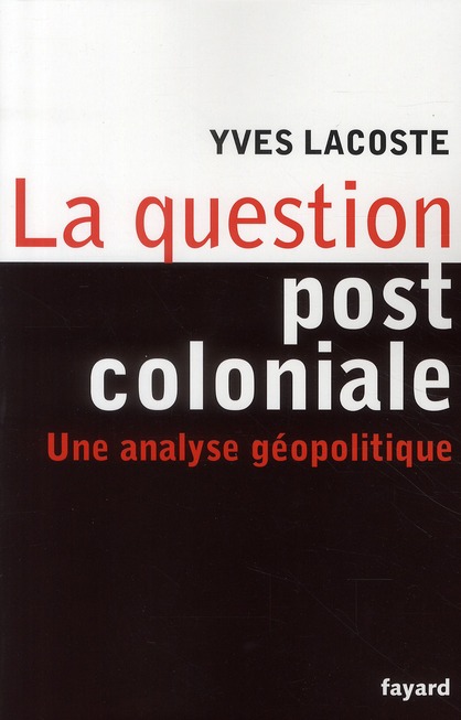 LA QUESTION POST-COLONIALE - UNE ANALYSE GEOPOLITIQUE