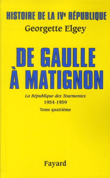 HISTOIRE DE LA IVE REPUBLIQUE - T06 - HISTOIRE DE LA IVE REPUBLIQUE VOL.6. DE GAULLE A MATIGNON