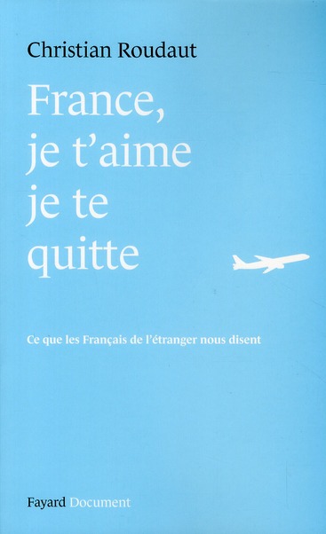 FRANCE, JE T'AIME JE TE QUITTE