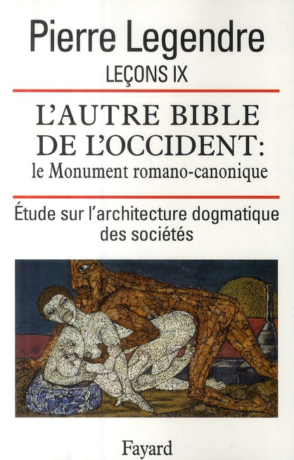 LECON IX. L'AUTRE BIBLE DE L'OCCIDENT : LE MONUMENT ROMANO-CANONIQUE - ETUDE SUR L ARCHITECTURE DOGM