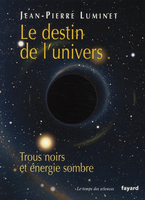 LE DESTIN DE L'UNIVERS - TROUS NOIRS ET ENREGIE SOMBRE