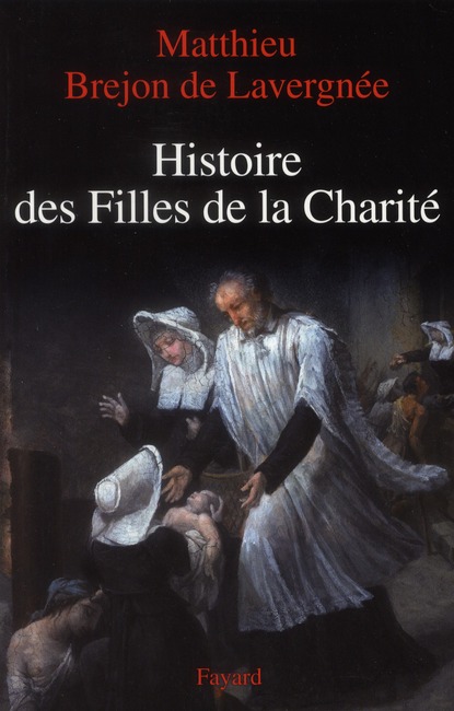 HISTOIRE DES FILLES DE LA CHARITE (XVIIE-XVIIIE SIECLES)