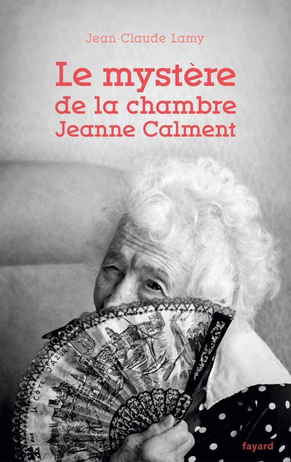 LE MYSTERE DE LA CHAMBRE JEANNE CALMENT