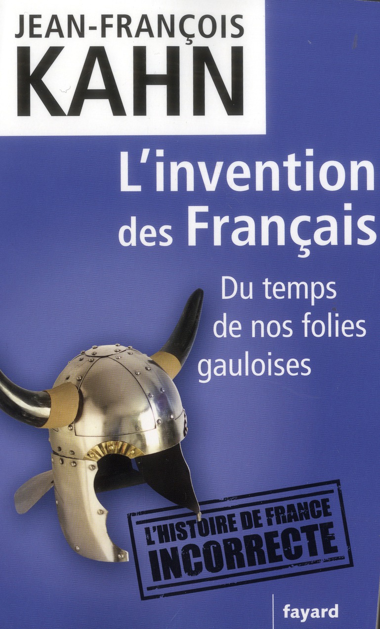 L'INVENTION DES FRANCAIS - DU TEMPS DE NOS FOLIES GAULOISES