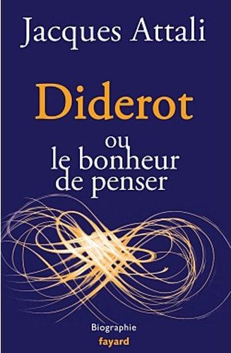 DIDEROT - OU LE BONHEUR DE PENSER