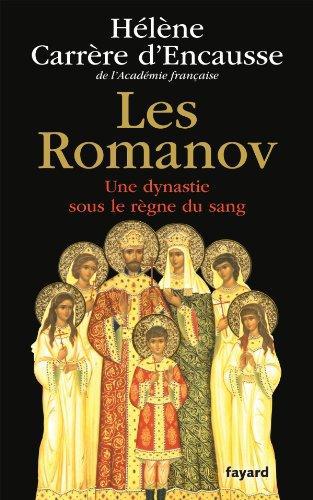 LES ROMANOV - UNE DYNASTIE SOUS LE REGNE DU SANG