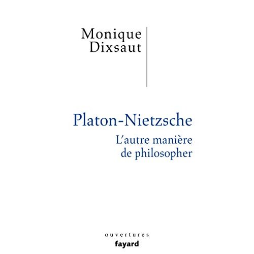 PLATON-NIETZSCHE. L'AUTRE MANIERE DE PHILOSOPHER