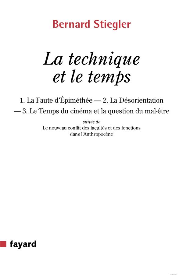 LA TECHNIQUE ET LE TEMPS - 1. LA FAUTE D EPIMETHEE.  2. LA DESORIENTATION  3. LE TEMPS DU CINEMA E