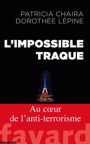L'IMPOSSIBLE TRAQUE - AU COEUR DE L'ANTI-TERRORISME